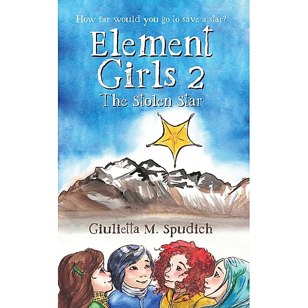 Element Girls 2: The Stolen Star (The Element Girls, #2) / The Element Girls, Giulietta M. Spudich