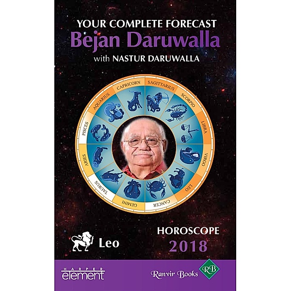 Element: Horoscope 2018: Your Complete Forecast, Leo, Bejan Daruwalla, Nastur Daruwalla