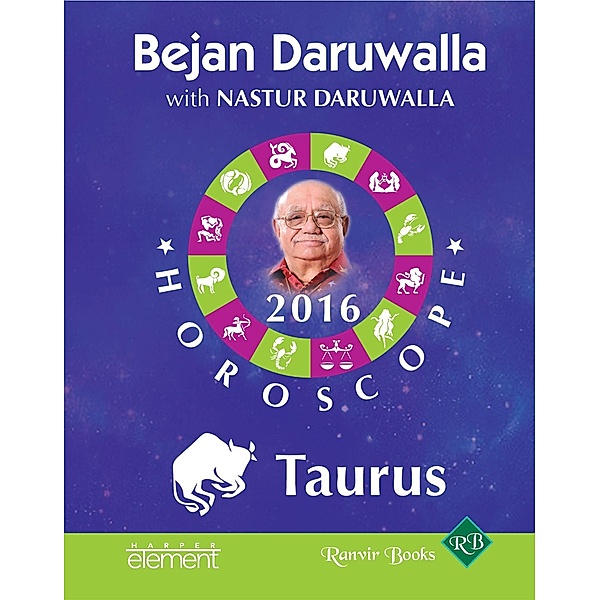 Element India: Your Complete Forecast 2016 Horoscope: Taurus, Bejan Daruwalla