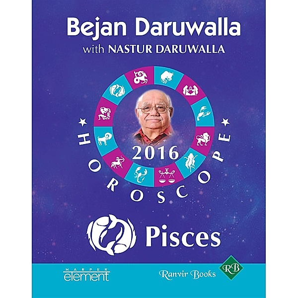 Element India: Your Complete Forecast 2016 Horoscope: Pisces, Bejan Daruwalla