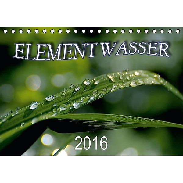 Element Wasser (Tischkalender 2016 DIN A5 quer)