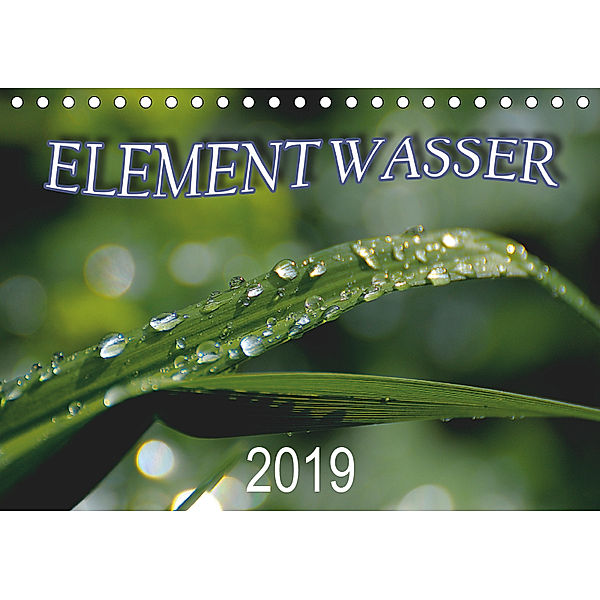 Element Wasser (Tischkalender 2019 DIN A5 quer), N N