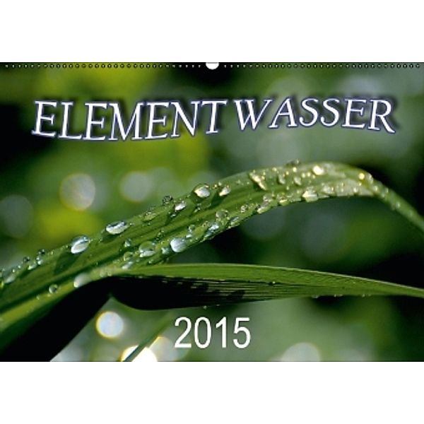 Element Wasser (Wandkalender 2015 DIN A2 quer)