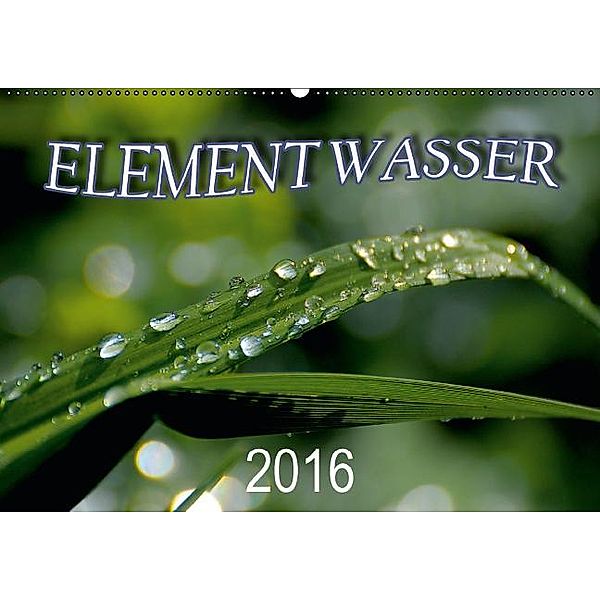 Element Wasser (Wandkalender 2016 DIN A2 quer)