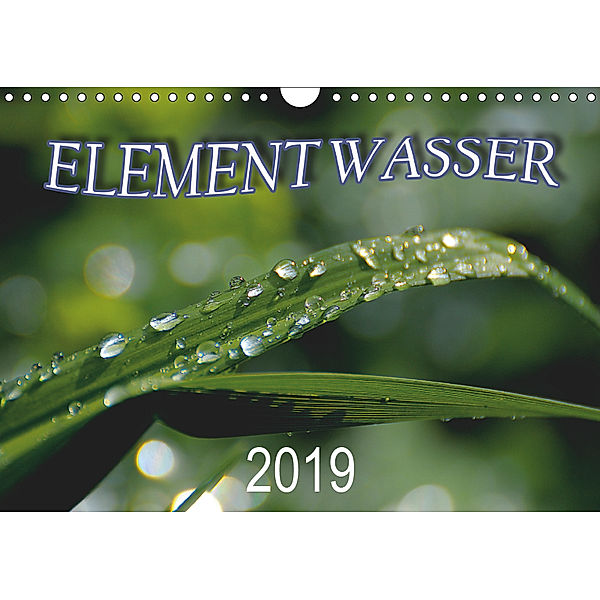 Element Wasser (Wandkalender 2019 DIN A4 quer), N N