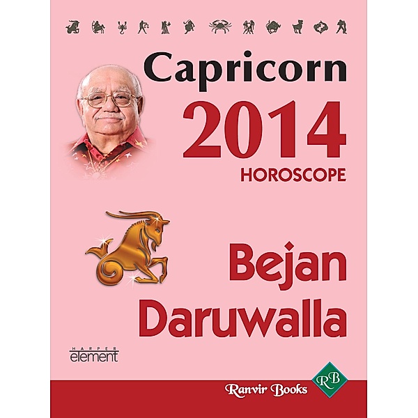 Element: Your Complete Forecast 2014 Horoscope - CAPRICO, Bejan Daruwalla