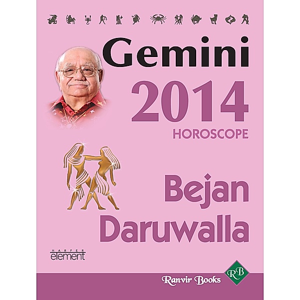 Element: Your Complete Forecast 2014 Horoscope - GEMINI, Bejan Daruwalla