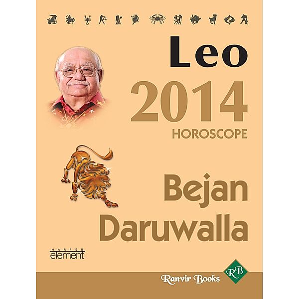 Element: Your Complete Forecast 2014 Horoscope - LEO, Bejan Daruwalla