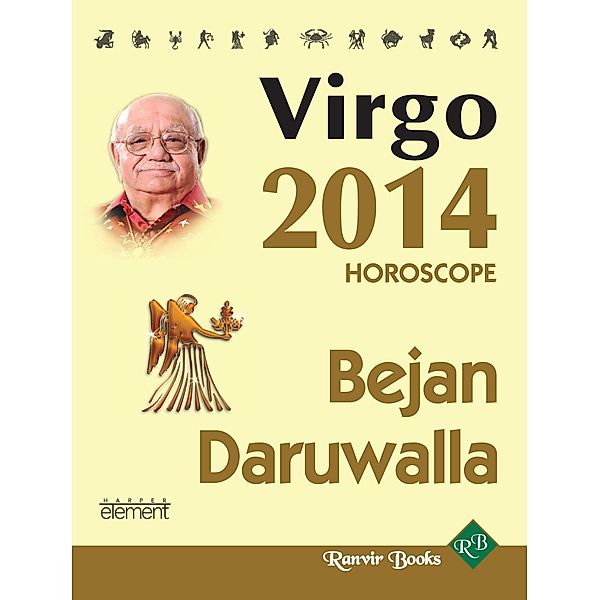 Element: Your Complete Forecast 2014 Horoscope - VIRGO, Bejan Daruwalla