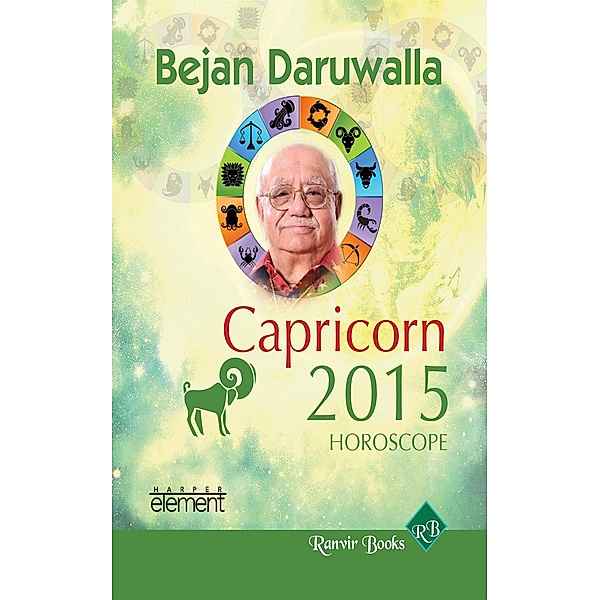 Element: Your Complete Forecast 2015 Horoscope : Caprico, Bejan Daruwalla