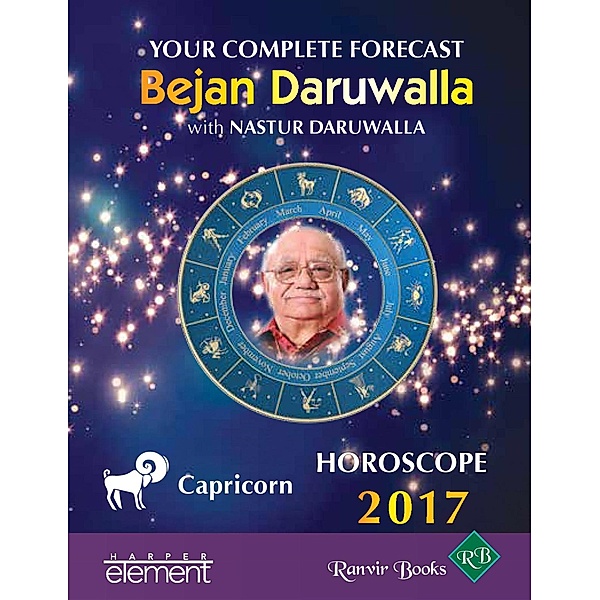 Element: Your Complete Forecast 2017 Horoscope CAPRICORN, Bejan Daruwalla