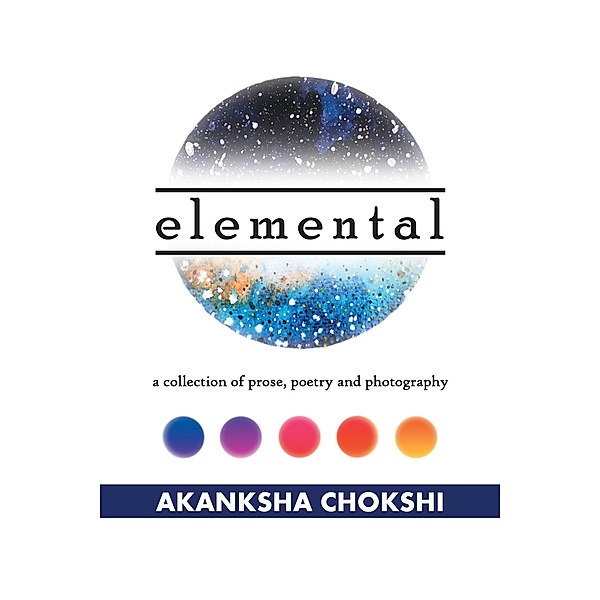 Elemental, Akanksha Chokshi