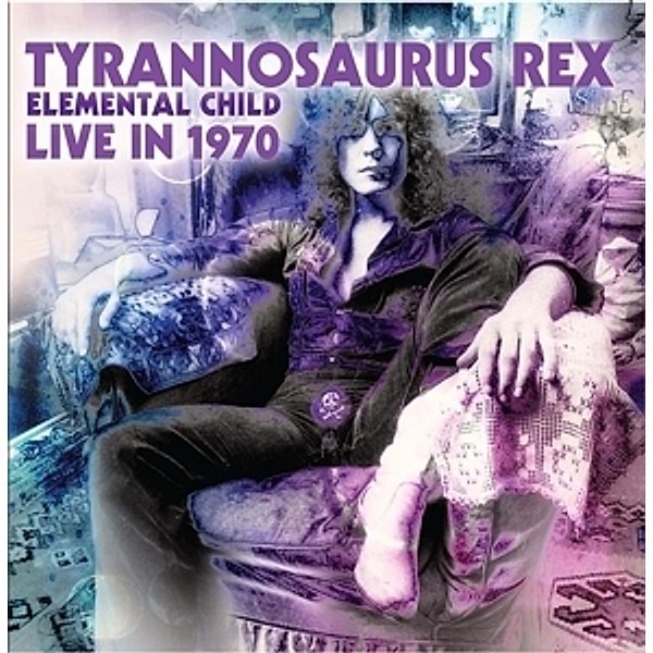 Elemental Child/Live In 1970 (Digipak), Tyrannosaurus Rex