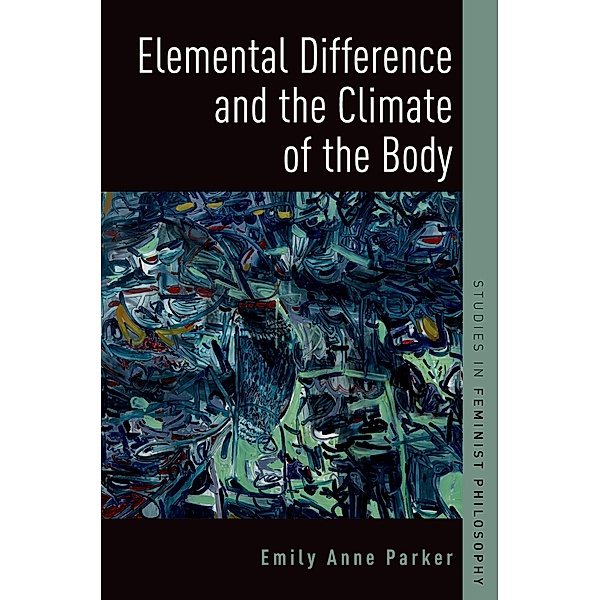 Elemental Difference and the Climate of the Body, Emily Anne Parker
