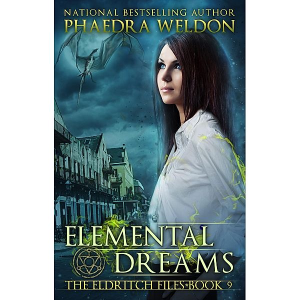 Elemental Dreams (The Eldritch Files, #9) / The Eldritch Files, Phaedra Weldon