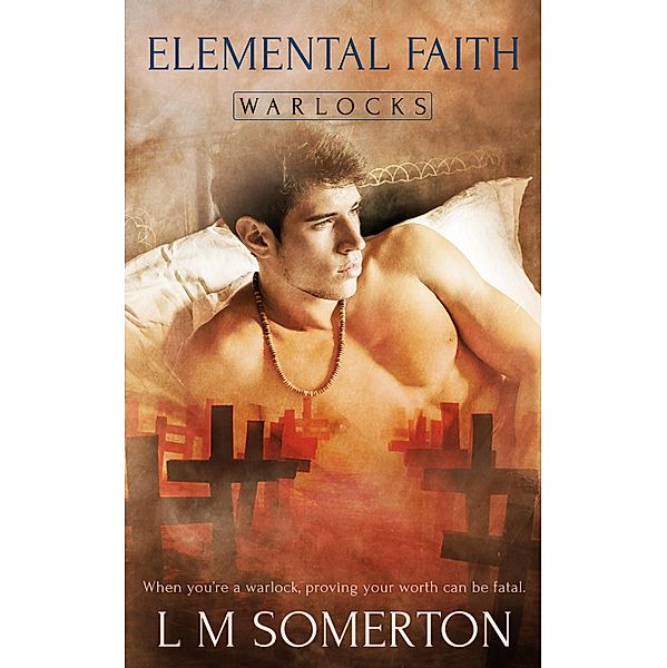 Elemental Faith / Warlocks Bd.3, L. M. Somerton