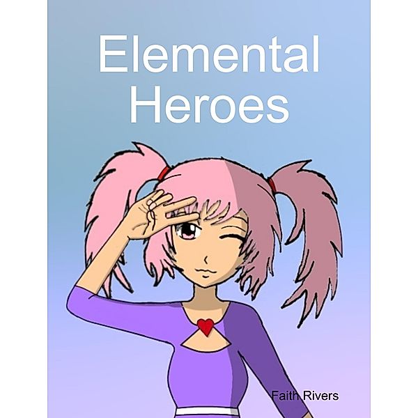Elemental Heroes, Faith Rivers
