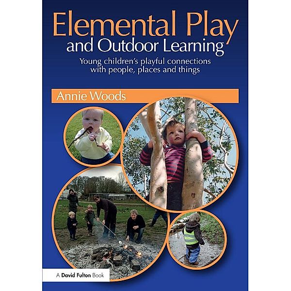 Elemental Play and Outdoor Learning, Annie Woods