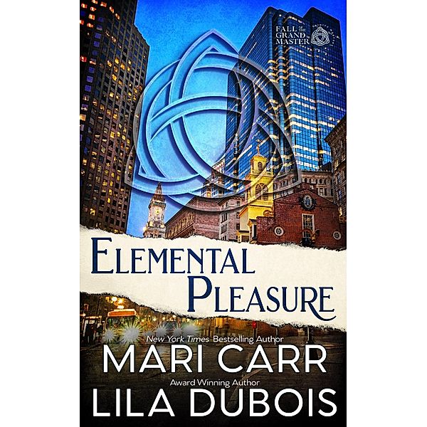Elemental Pleasure (Trinity Masters: Fall of the Grand Master, #1) / Trinity Masters: Fall of the Grand Master, Mari Carr, Lila Dubois