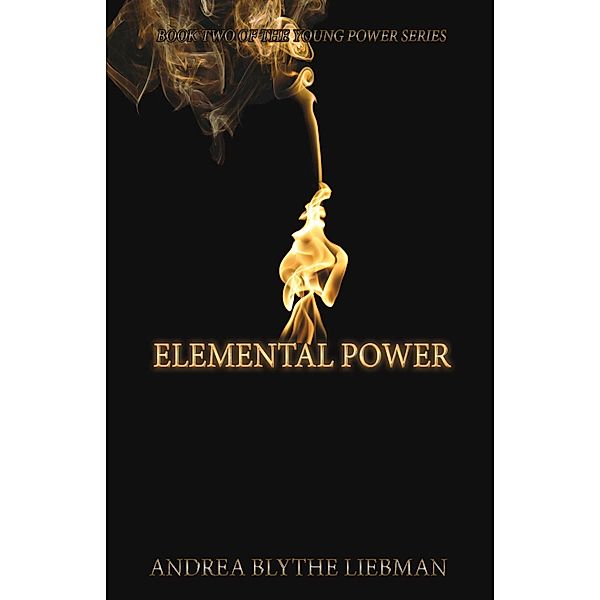 Elemental Power, Andrea Blythe Liebman