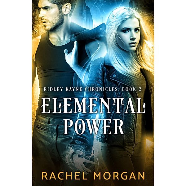 Elemental Power / Ridley Kayne Chronicles Bd.2, Rachel Morgan