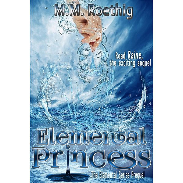 Elemental Princess (Elemental Series, #1) / Elemental Series, M. M. Roethig