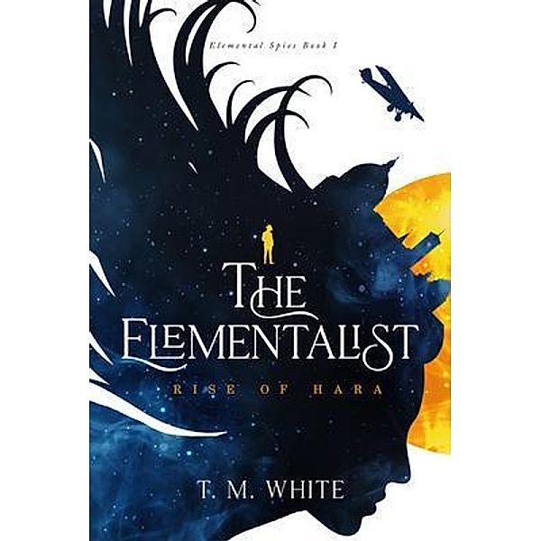 Elemental Spies: 1 The Elementalist, T. M. White