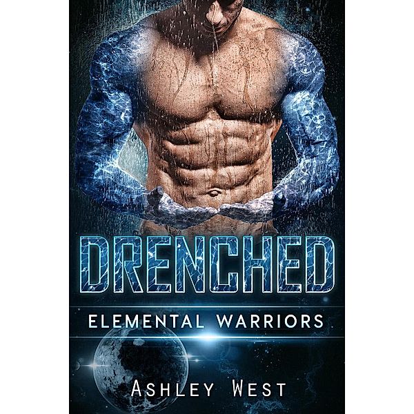 Elemental Warriors: Drenched (Elemental Warriors, #4), Ashley West