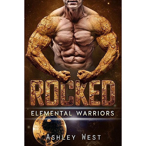 Elemental Warriors: Rocked (Elemental Warriors, #3), Ashley West