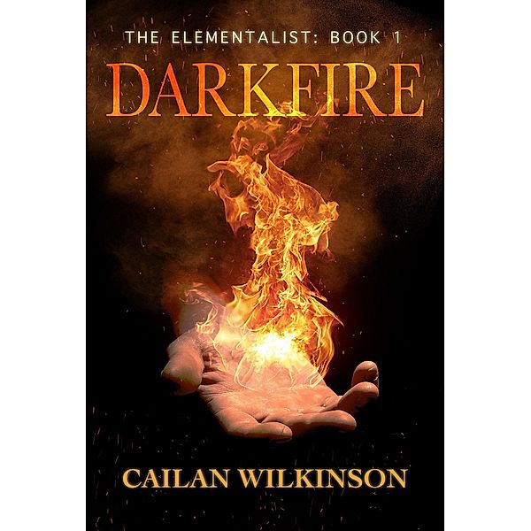 Elementalist: Darkfire / BookBaby, Cailan Wilkinson