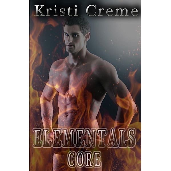 Elementals: Elementals -- Core, Kristi Creme