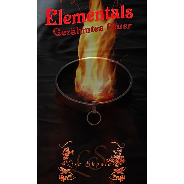 Elementals - Gezähmtes Feuer, Lisa Skydla