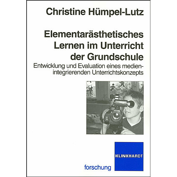 Elementarästhetisches Lernen im Unterricht der Grundschule, Christine Hümpel-Lutz