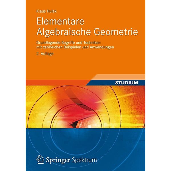 Elementare Algebraische Geometrie / Aufbaukurs Mathematik, Klaus Hulek