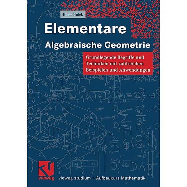 Elementare Algebraische Geometrie / vieweg studium; Aufbaukurs Mathematik Bd.92, Klaus Hulek