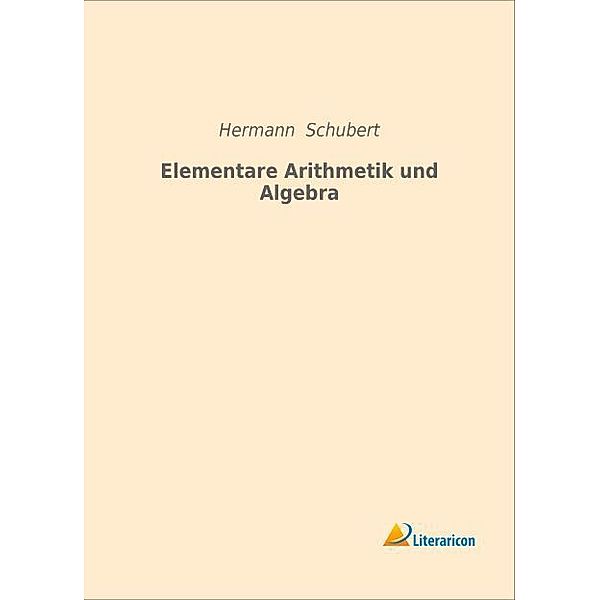 Elementare Arithmetik und Algebra, Hermann Schubert