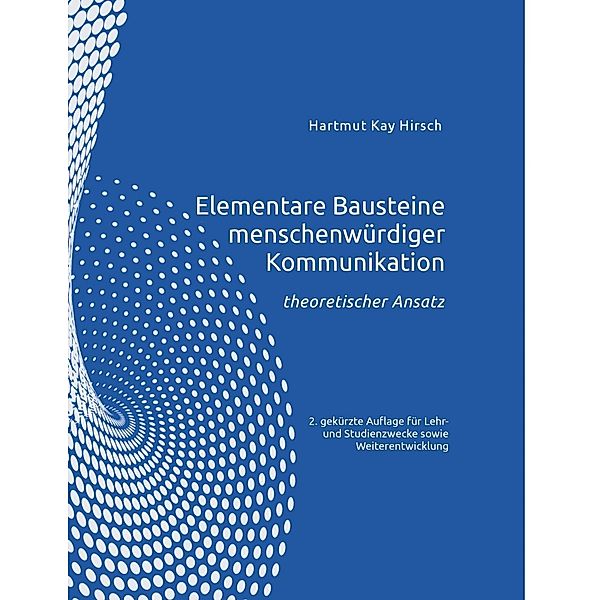 Elementare Bausteine menschenwürdiger Kommunikation, Hartmut Hirsch