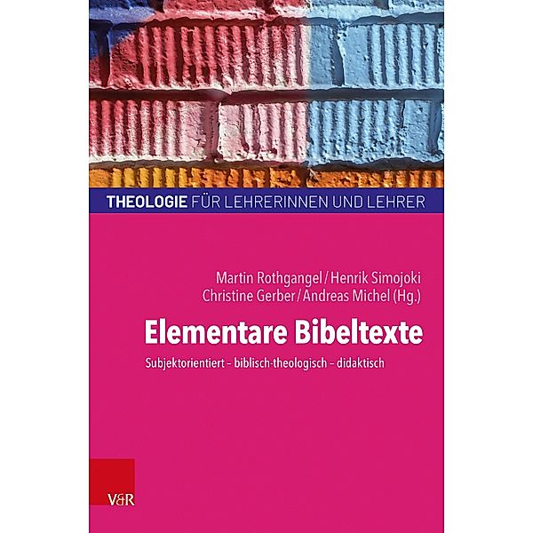 Elementare Bibeltexte / Theologie für Lehrerinnen und Lehrer (TLL) Bd.2