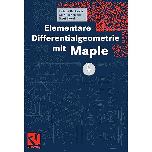 Elementare Differentialgeometrie mit Maple, Helmut Reckziegel, Markus Kriener, Knut Pawel
