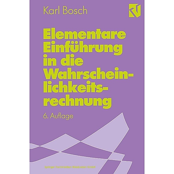 Elementare Einführung in die Wahrscheinlichkeitsrechnung / vieweg studium; Basiswissen Bd.25, Karl Bosch