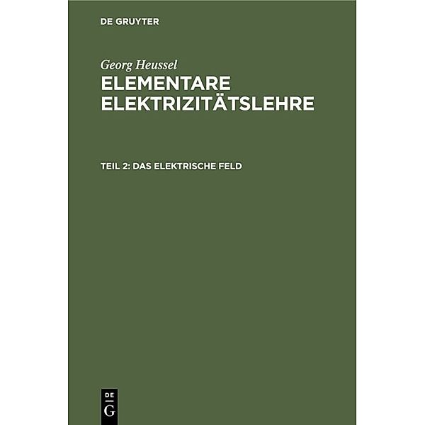 Elementare Elektrizitätslehre / Das elektrische Feld, Georg Heussel