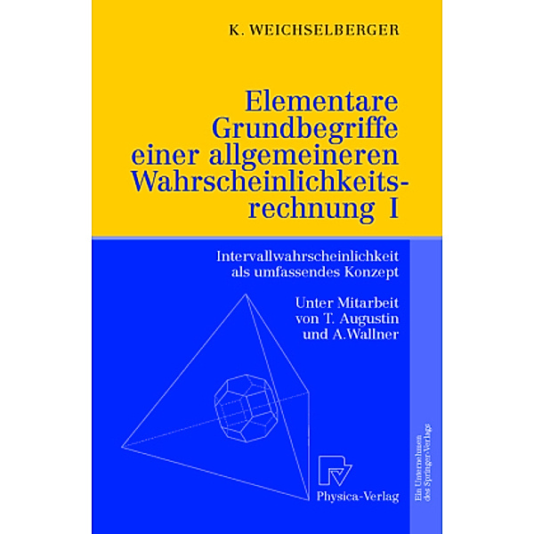 Elementare Grundbegriffe einer allgemeineren Wahrscheinlichkeitsrechnung, Kurt Weichselberger