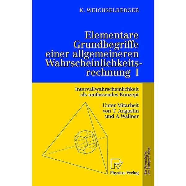 Elementare Grundbegriffe einer allgemeineren Wahrscheinlichkeitsrechnung I, Kurt Weichselberger