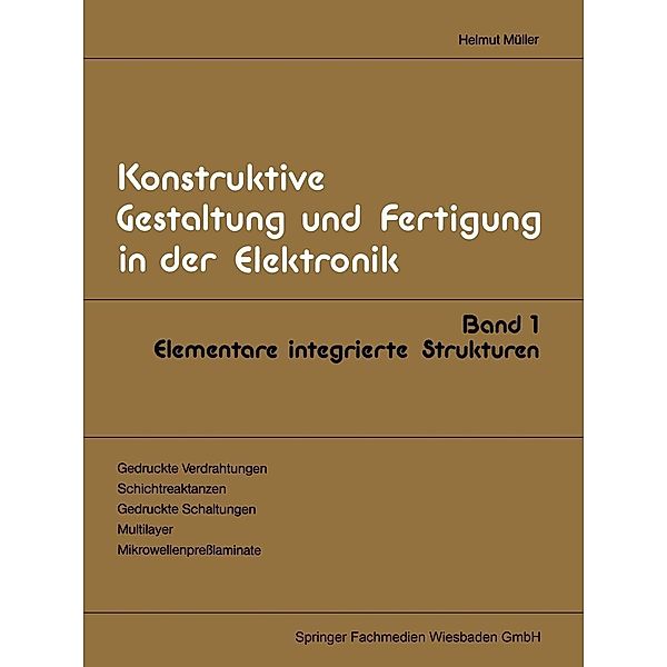 Elementare integrierte Strukturen / Konstruktive Gestaltung und Fertigung in der Elektronik Bd.1, Helmut Müller