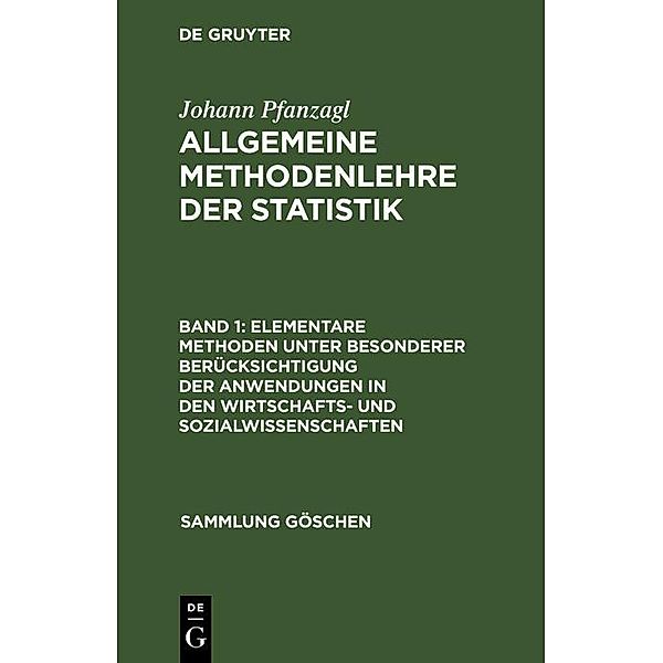 Elementare Methoden unter besonderer Berücksichtigung der Anwendungen in den Wirtschafts- und Sozialwissenschaften / Sammlung Göschen Bd.5746, Johann Pfanzagl