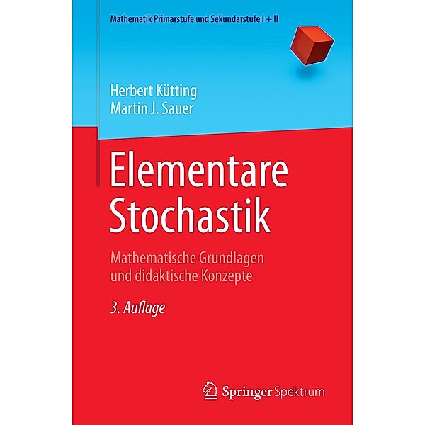 Elementare Stochastik / Mathematik Primarstufe und Sekundarstufe I + II, Herbert Kütting, Martin J. Sauer