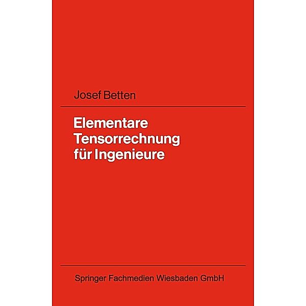 Elementare Tensorrechnung für Ingenieure, Josef Betten