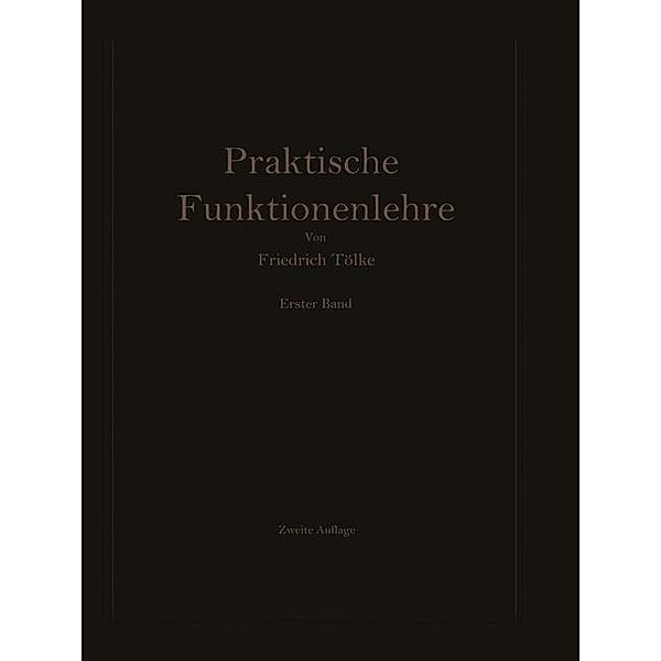 Elementare und elementare transzendente Funktionen / Praktische Funktionenlehre Bd.1, -Ing. Friedrich Tölke