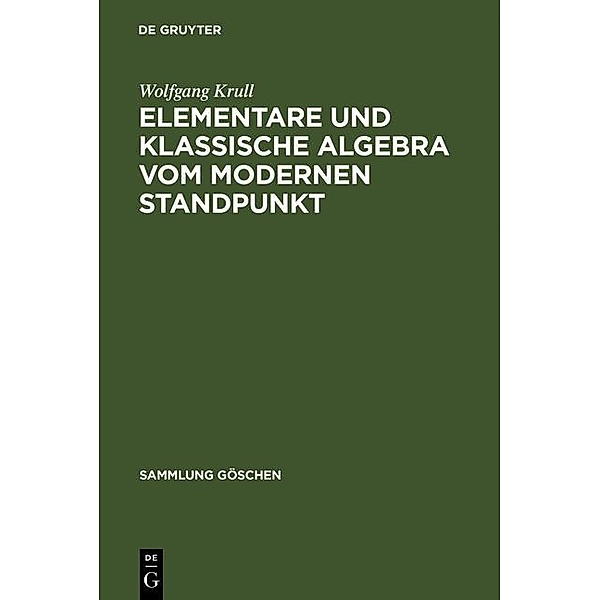 Elementare und klassische Algebra vom modernen Standpunkt / Sammlung Göschen Bd.930, Wolfgang Krull