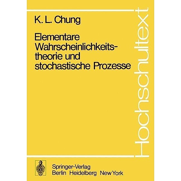 Elementare Wahrscheinlichkeitstheorie und stochastische Prozesse / Hochschultext, Kai L. Chung